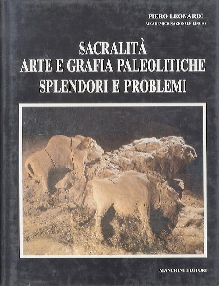Sacralità, arte e grafia paleolitiche: splendori e problemi - Piero Leonardi - copertina