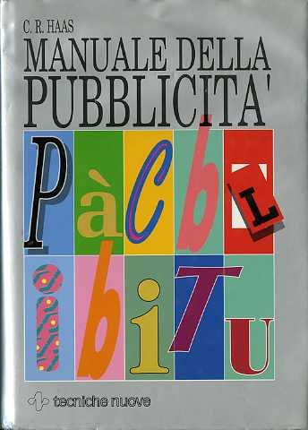 Manuale della pubblicità. Trad. di Gustavo Scognamiglio - Claude Raymond Haas - copertina