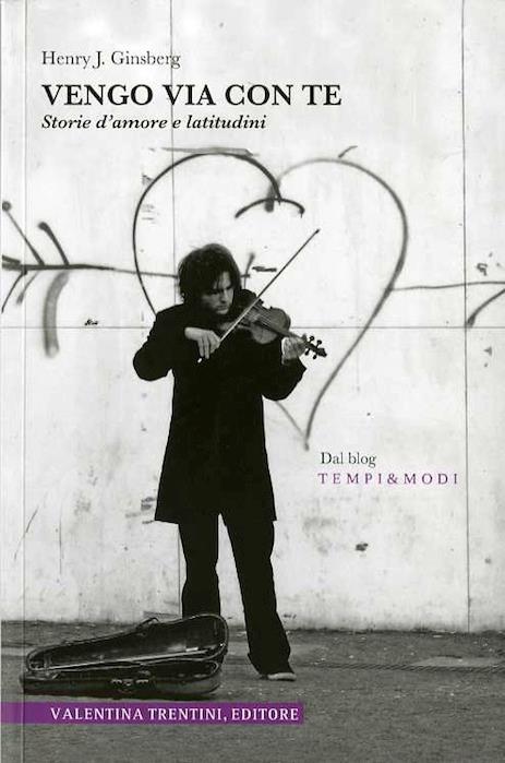 Vengo via con te: storie d'amore e latitudini: dal blog Tempi&Modi - copertina