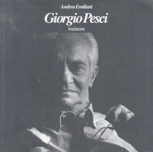 Giorgio Pesci incisore - Andrea Emiliani - copertina