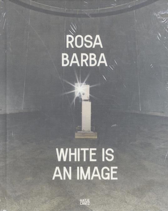 Rosa Barba: white is an image - copertina
