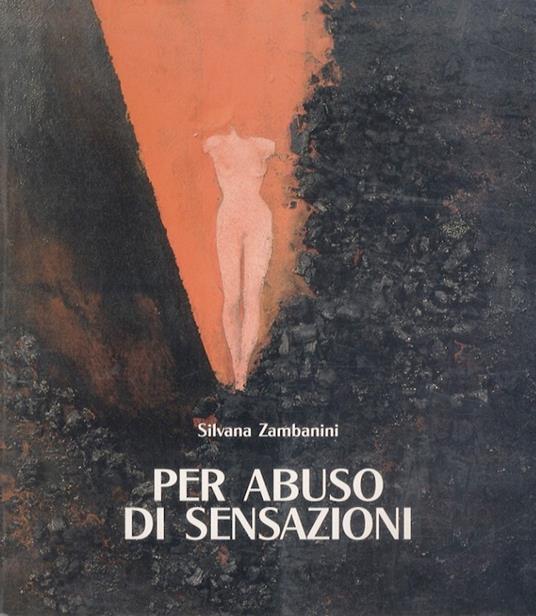 Per abuso di sensazioni - Silvana Zambanini - copertina