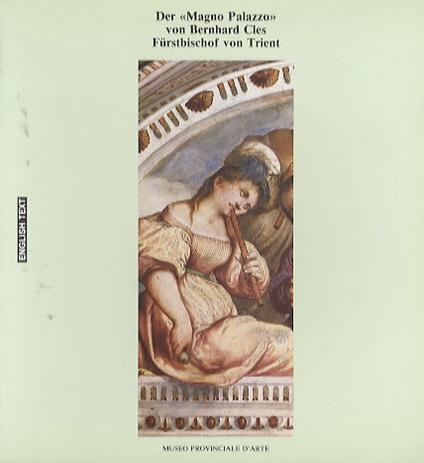 Der Magno Palazzo von Bernhard Cles Fürstbischof von Trient - Ezio Chini - copertina