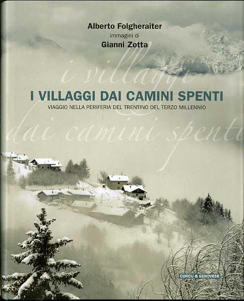 I villaggi dai camini spenti: viaggio nella periferia del Trentino del terzo millennio. Immagini di Gianni Zotta. Seconda edizione: giugno 2012 - Alberto Folgheraiter - copertina