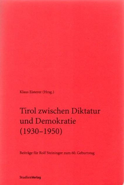 Tirol zwischen Diktatur und Demokratie (1930-1950): beiträge für Rolf Steininger zum 60. Geburtstag - copertina