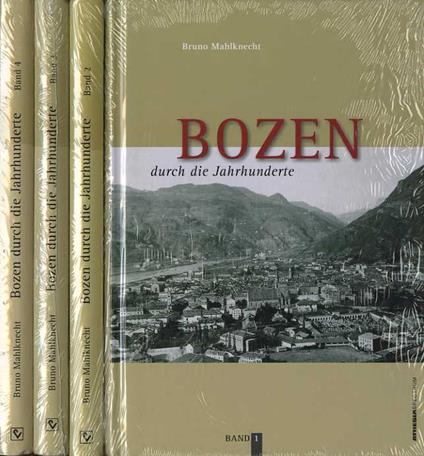 Bozen durch die Jahrhunderte: Bilder und Texte zur Geschichte und Kulturgeschichte von Bozen - Bruno Mahlknecht - copertina