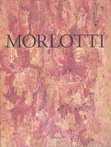 Morlotti. Contributi di Anna Caterina Bellati - Ennio Morlotti - copertina