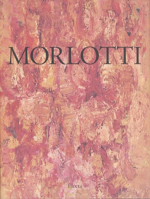 Morlotti. Contributi di Anna Caterina Bellati - Ennio Morlotti - copertina