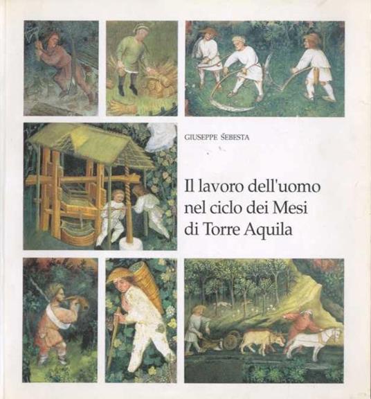 Il lavoro dell'uomo nel ciclo dei Mesi di Torre Aquila - Giuseppe Sebesta - copertina