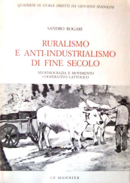 Ruralismo e anti-industrialismo di fine secolo: neofisiocrazia e movimento cooperativo cattolico. Quaderni di storia LXVII/10 - Sandro Rogari - copertina