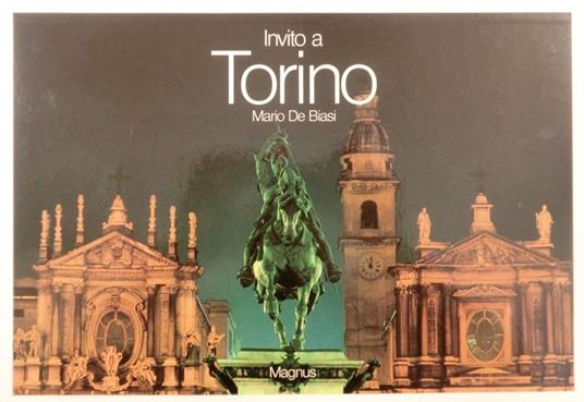 Invito a Torino. Introduzione di Valerio Castronovo. Commento alle immagini di Gianna Baltaro - Mario De Biasi - copertina