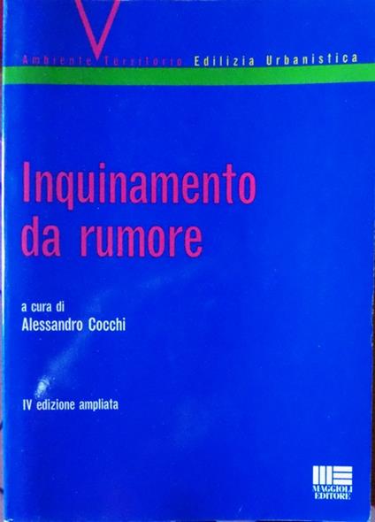 Inquinamento da rumore. 4. ed. ampliata.<br> - copertina