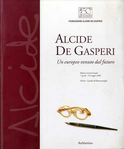 Alcide De Gasperi: Un europeo venuto dal futuro - copertina