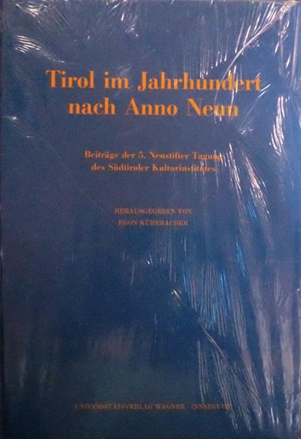 Tirol im Jahrhundert nach Anno Neun: Beiträge der 5° Neustifter Tagung des Südtiroler Kulturinstitutes. Schlern-Schriften 279 - Michael Forcher - copertina