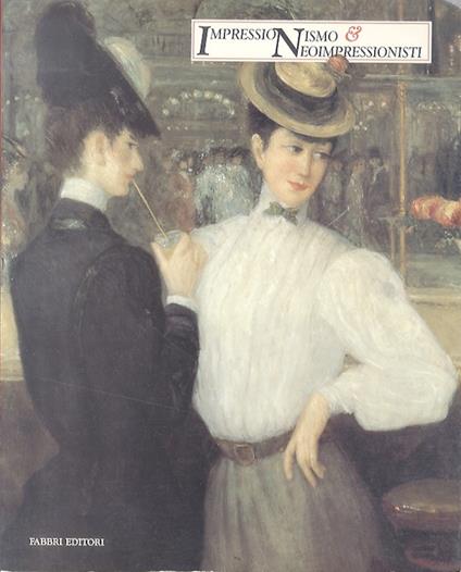 Impressionismo & neoimpressionisti: donne e paesaggi dal Petit Palais di Ginevra - François Fossier - copertina