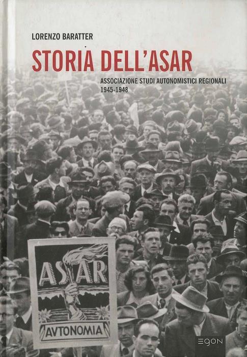 Storia dell'ASAR: Associazione studi autonomistici regionali 1945-1948 - copertina