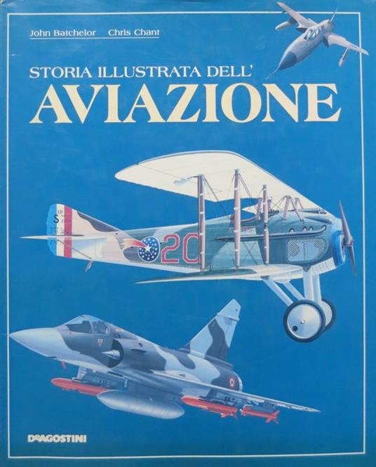 Storia illustrata dell'aviazione. Trad. di Andrea Artoni - John Batchelor - copertina