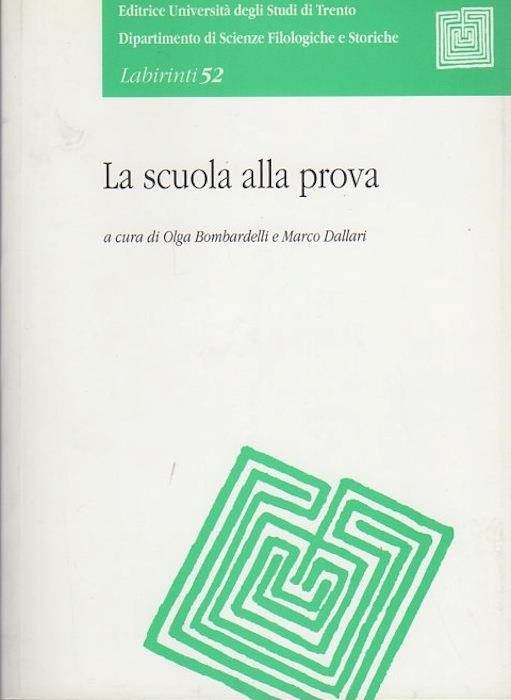 La scuola alla prova. Relazioni presentate al Convegno tenuto a Trento nel 1998. Labirinti 52 - Marco Dallari - copertina
