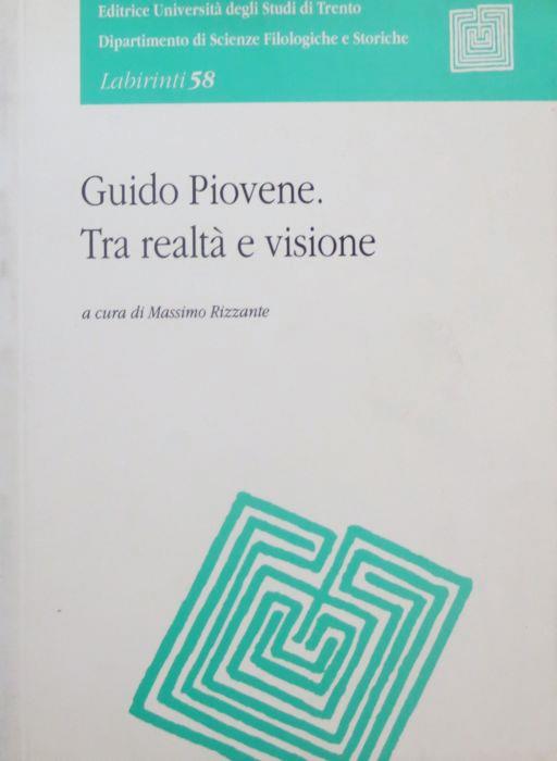 Guido Piovene: tra realtà e visione. Relazioni presentate alla Giornata di studi tenuta a Trento nel 1999. Labirinti 58 - copertina