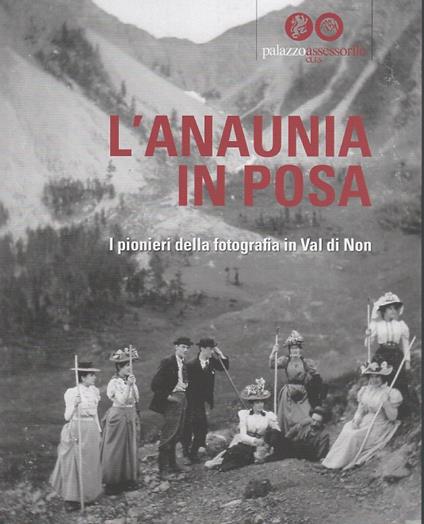 L' Anaunia in posa: i pionieri della fotografia in Val di Non - copertina