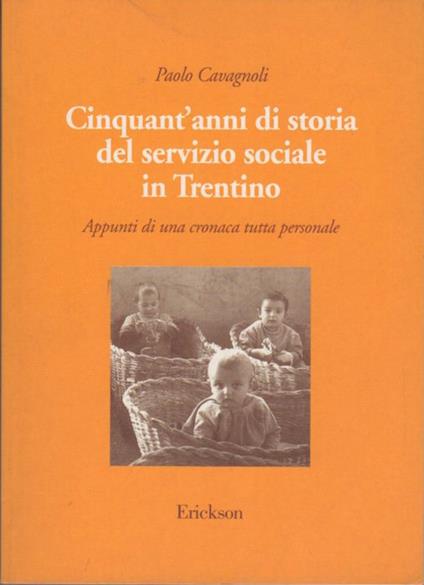 Cinquant'anni di storia del servizio sociale in Trentino: appunti di una cronaca tutta personale - Paolo Cavagnoli - copertina