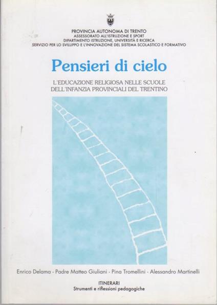 Pensieri di cielo: l'educazione religiosa nelle scuole dell'infanzia provinciali del Trentino. Itinerari: strumenti e riflessioni pedagogiche 10 - copertina