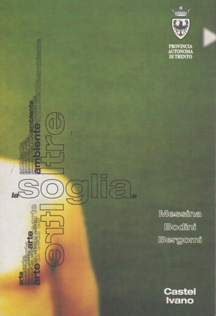 La soglia e oltre: arte e ambiente. Catalogo della Mostra tenuta a Ivano Fracena nel 1998 - copertina