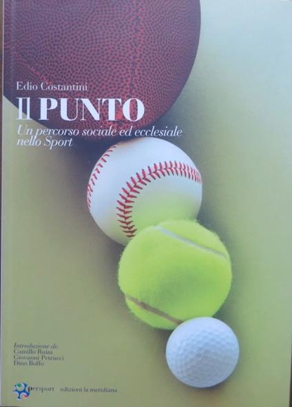 Il punto: un percorso sociale ed ecclesiale nello sport. Introduzioni di Camillo Ruini, Giovanni Petrucci, Dino Boffo - copertina