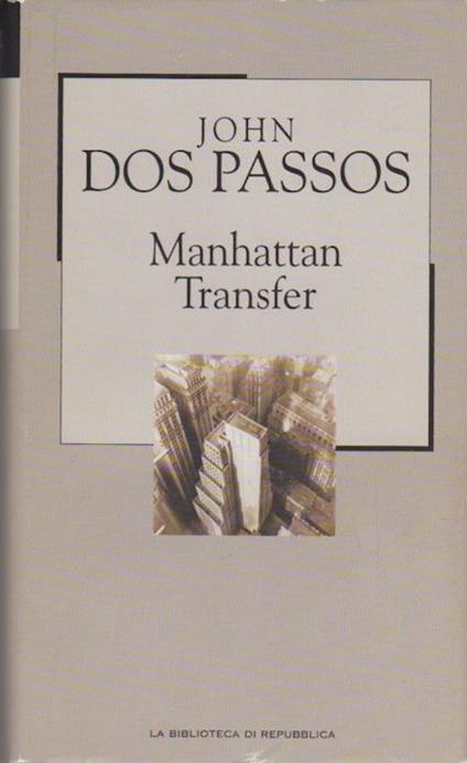 Manhattan transfer. La Biblioteca di Repubblica. Novecento 102 - John Dos Passos - copertina