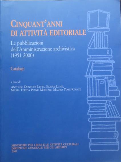 Cinquant'anni di attività editoriale: le pubblicazioni dell'Amministrazione archivistica (1951-2000) - aggiornamento (2001-2005) - Antonio Dentoni Litta - copertina