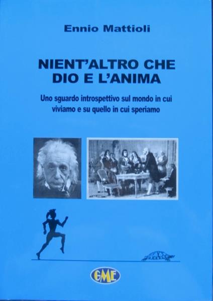 Nient'altro che Dio e l'anima: uno sguardo introspettivo sul mondo in cui viviamo e su quello in cui speriamo - copertina