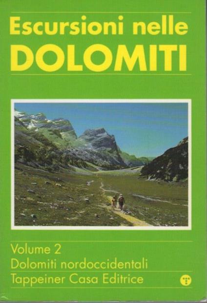 Escursioni nelle Dolomiti: 2. Dolomiti nordoccidentali: paesi, rifugi, valichi, cime ed alte vie - Hans Kammerer - copertina