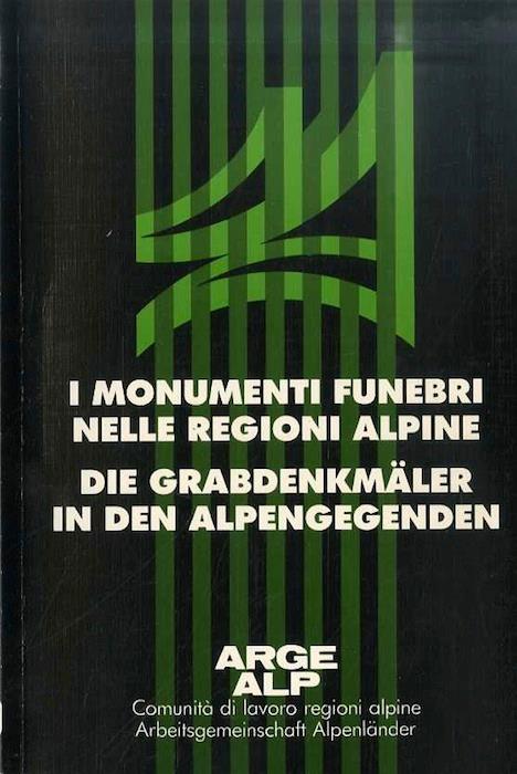 I monumenti funebri nelle regioni alpine: storia, cultura, conservazione e restauro: Convegno di esperti a Trento 3-4 12. 1987 = Die Grabdenkmäler in den Alpengegenden: Geschichte, Kultur, Erhaltung und Restaurierung: Expertentagung in Trient, 3-4 12 - copertina