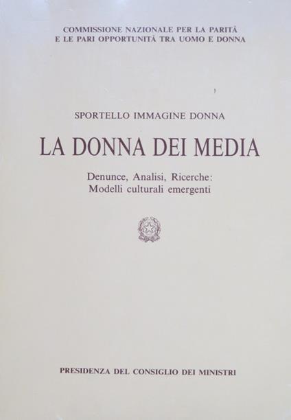 La donna dei media: sportello immagine donna: denunce, analisi, ricerche: modelli culturali emergenti. A cura di Gioia Di Cristofaro Longo - Gioia Di Cristofaro Longo - copertina