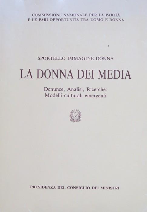 La donna dei media: sportello immagine donna: denunce, analisi, ricerche: modelli culturali emergenti. A cura di Gioia Di Cristofaro Longo - Gioia Di Cristofaro Longo - copertina