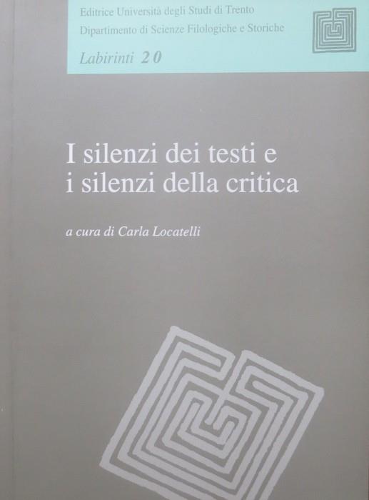 I silenzi dei testi e i silenzi della critica. Atti del Convegno (Trento, 9-11 marzo 1994). Labirinti 20 - copertina