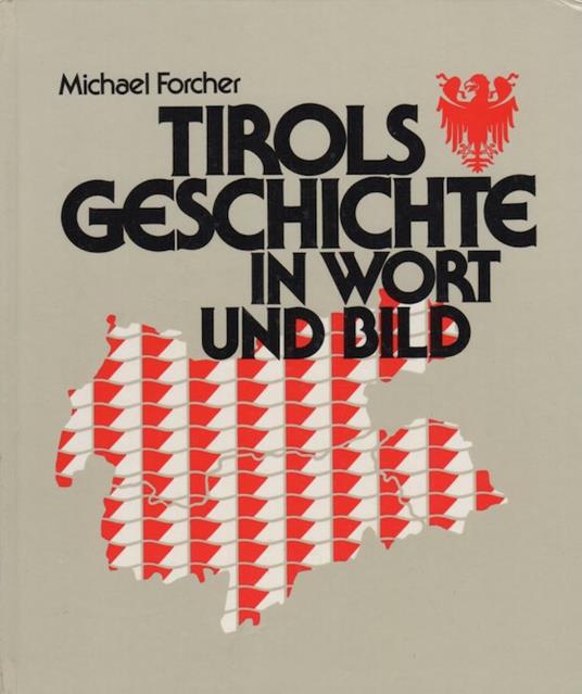 Tirols Geschichte in Wort und Bild. 2. neubearb. Aufl - Michael Forcher - copertina