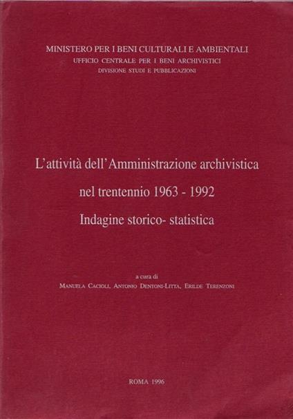 L' attività dell'Amministrazione archivistica nel trentennio 1963-1992: indagine storico-statistica. A cura di Manuela Cacioli, Antonio Dentoni-Litta, Erilde Terenzoni - copertina