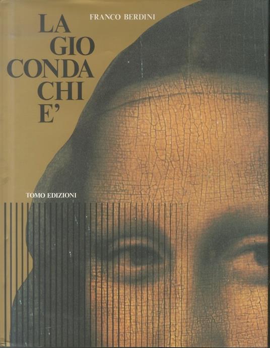 La Gioconda chi è. Presentazione di Franco Cardini - Franco Berdini - copertina