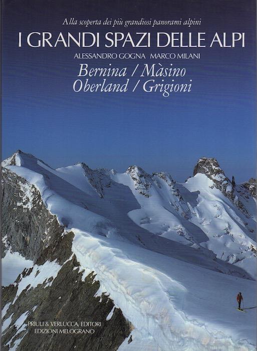 Bernina, Màsino, Oberland, Grigioni. I grandi spazi delle Alpi 4 - Alessandro Gogna - copertina