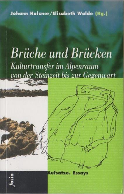 Brüche und Brücken: Kulturtransfer im Alpenraum von der Steinzeit bis zur Gegenwart: Aufsätze, Essays. Transfer 57 - copertina