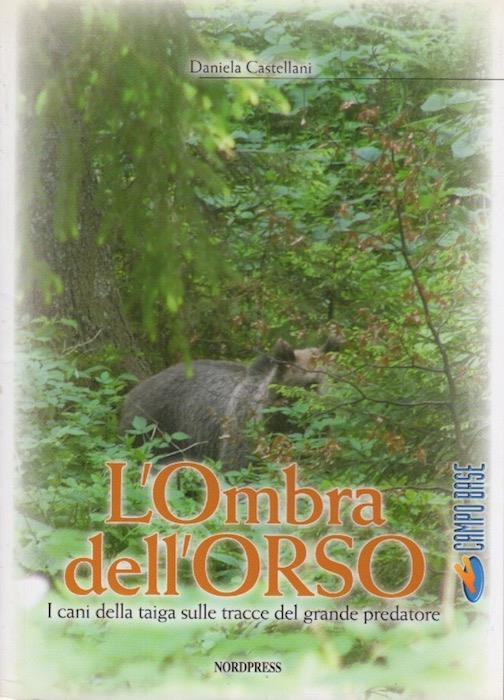 L' ombra dell'orso: i cani della taiga sulle tracce del grande predatore. Campo base - copertina