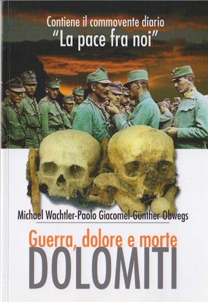 Dolomiti: guerra, dolore e morte. 2. ed. Traduzione di Cristina Ferrarese e Francesca Eger - Michael Wachtler - copertina