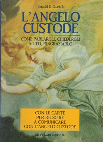 L' angelo custode: come parlargli, chiedergli aiuto, ringraziarlo. Segue: Carte da ritagliare - copertina