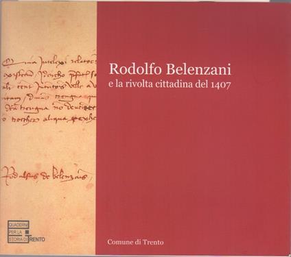 Rodolfo Belenzani e la rivolta cittadina del 1407. Quaderni per la storia di Trento 1 - copertina