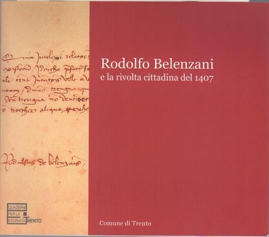 Rodolfo Belenzani e la rivolta cittadina del 1407. Quaderni per la storia di Trento 1 - copertina