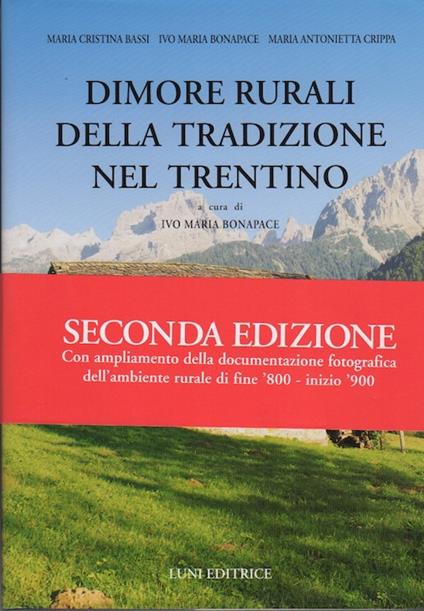 Dimore rurali della tradizione nel Trentino: Seconda edizione con ampliamento della documentazione fotografica dell'ambiente rurale di fine '800 e inizio '900. Elaborazione disegni Daniela Giani. Fotografie Alberto Bonapace e Marco Giani - copertina