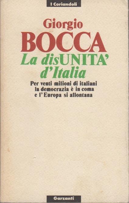 La disunità d'Italia: per venti milioni di italiani la democrazia è in coma e l'Europa si allontana. I coriandoli - Giorgio Bocca - copertina