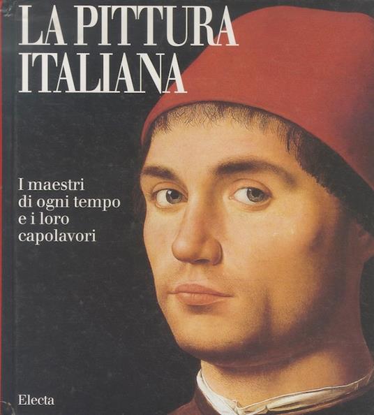 La pittura italiana: i maestri di ogni tempo e i loro capolavori - Stefano Zuffi - copertina