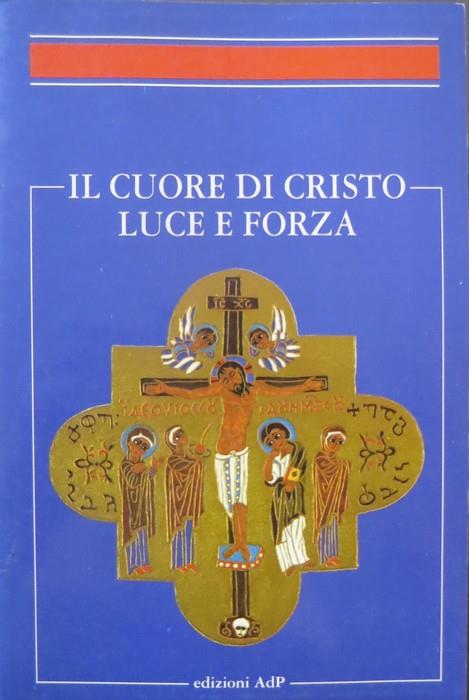 Il cuore di Cristo luce e forza: in onore di san Claudio La Colombière: Simposio organizzato dall'Istituto di spiritualità dell'Università gregoriana: Roma 21-24 aprile 1993. Studi sul cuore di Cristo 11 - William Bernard - copertina